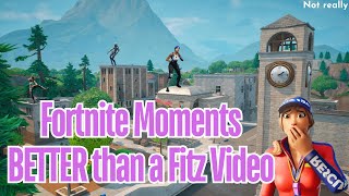 Fortnite Moments BETTER than a Fitz Video Not Really [upl. by Caravette]