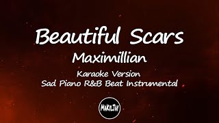 Beautiful Scars Maximillian Karaoke Version Sad Piano RampB Beat Instrumental [upl. by Anikas500]