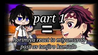 horimiya react to miyamuras past life as tanjiro Kamado  Part 1  I hope you like it 😘 [upl. by Angeline]