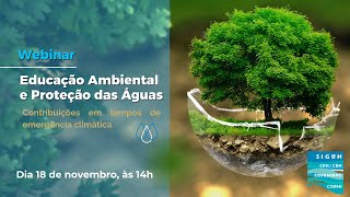 Webinar quotEducação Ambiental e Proteção das Águas  Contribuições em tempos de emergência climáticaquot [upl. by Arriat]