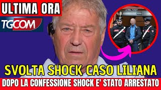 COLPO DI SCENA CASO LILIANA  DOPO LA CONFESSIONE SHOCK È STATO ARRESTATO QUESTA MATTINA [upl. by Llerud]