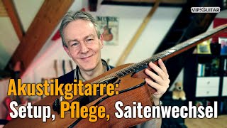 Akustikgitarre Reinigung Saitenwechsel optimale Einstellung beste Bespielbarkeit [upl. by Eirual]