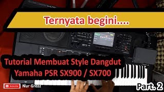 Tutorial Cara Membuat Style Musik Dangdut Di Keyboard Yamaha PSR SX900  SX700 Part 2 [upl. by Vanya171]