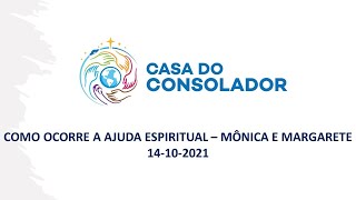 COMO OCORRE A AJUDA ESPIRITUAL – MÔNICA E MARGARETE  14102021 [upl. by Annaliese]