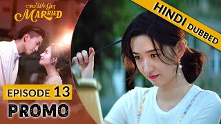 Once We Get Married【HINDI DUBBED 】PROMO EP 13  Romantic Chinese Drama in Hindi [upl. by Carpio349]