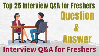 Top 25 Job Interview Questions amp Answers for Freshersexperienced [upl. by Auqenes726]