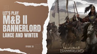 Lets Play Mount amp Blade II Bannerlord  Episode 30 Lance and Winter [upl. by Ahsiekyt733]