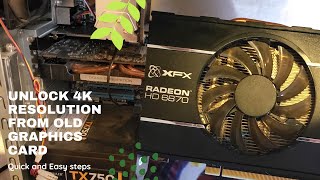 Unlock 4K resolution from old Graphics Card  XFX RADEON HD6870 [upl. by Johathan]