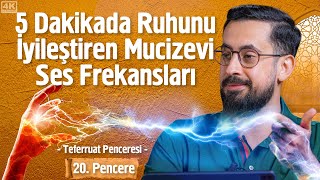 5 Dakikada Ruhunu İyileştiren Mucizevi Ses Frekansları  20 Pencere  Teferruat Penceresi [upl. by Bywoods]