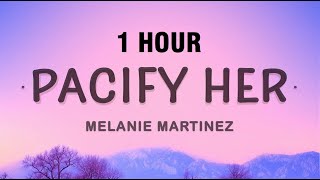 1 HOUR Pacify Her  Melanie Martinez Lyrics [upl. by Atsirak]