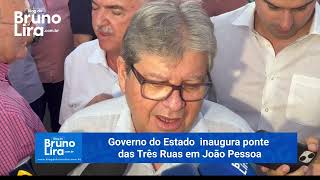 Governo do Estado entrega ponte das Três Ruas nos Bancários em João Pessoa [upl. by Burnham]