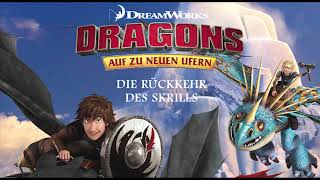 Dragons  Auf zu neuen Ufern  Folge 31 Die Rückkehr des Skrills Hörspiel [upl. by Eilerua362]