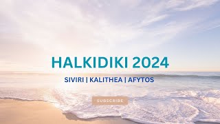 HALKIDIKI 2024  Brațul Kassandra  Siviri  Kalithea  Afytos [upl. by Danczyk]