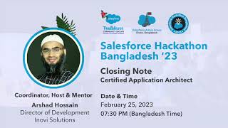 Salesforce Hackathon Bangladesh 2023 Closing note by Md Arshad Hossain [upl. by Ellett]