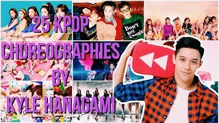 25 KPOP CHOREOGRAPHIES BY KYLE HANAGAMI [upl. by Grefe46]