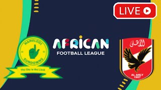 🔴 LIVE Mamelodi Sundowns vs Al Ahly  African Football League 2023  Match LIVE Now [upl. by Voe861]