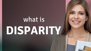 Disparity — what is DISPARITY definition [upl. by Nalyk417]