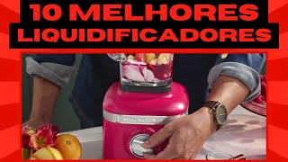 TOP 10 MELHORES LIQUIDIFICADORES PARA COMPRAR 2024 [upl. by Ajnin842]