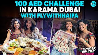 AED 100 Challenge In Karama With Fly With Haifa Ft Kamiya  Sunday Brunch  Curly Tales ME [upl. by Hoi]