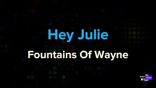 Fountains Of Wayne  Hey Julie  Karaoke Version [upl. by Astri]