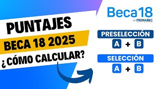 5 Beca 18 2025  Conoce cómo calcular tu PUNTAJE DE PRESELECCIÓN y SELECCIÓN [upl. by Geraldina942]