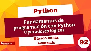 Fundamentos de programación con Python  Operadores lógicos  Temas especiales  Sesión 92 [upl. by Nerraw]