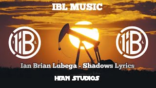 Ian Brian Lubega  Shadows  Official Lyric Video [upl. by Meade]