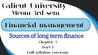 Financial management Mcom 3rd sem Calicut University sources of long term finance module3 [upl. by Reedy565]