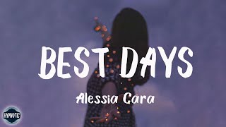 Alessia Cara  Best Days Lyrics [upl. by Aelam696]