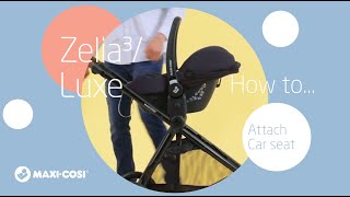 How to attach a car seat on the MaxiCosi Zelia³Luxe stroller [upl. by Erdnaek515]