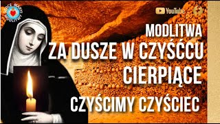 POTĘŻNA MODLITWA ZA DUSZE CZYŚĆCOWE ❤️🙏❤️ CZYŚCIMY CZYŚCIEC MODLIMY SIĘ ZA DUSZE ZMARŁYCH [upl. by Soisatsana]