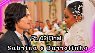 A Historia de Sabrina e Barretinho Parte 02 Final Comentada [upl. by Ysnil508]