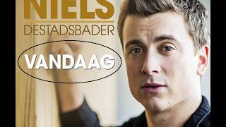 Niels Destadsbader  Vandaag lyrics [upl. by Valera491]