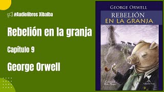 Rebelión en la granja  Capítulo 9  George Orwell  Audiolibro [upl. by Ahsiekahs]