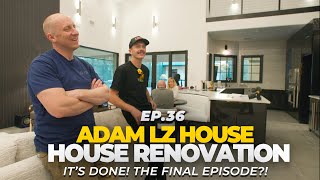 Its Done Weve Renovated Adam LZs House  EP36 [upl. by Rego]