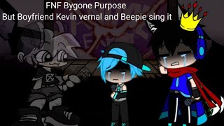 FNF Bygone Purpose But Boyfriend Kevin vernal and Beepie sing itcreditos en la descripcion [upl. by Akimet406]