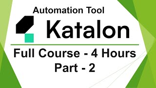 Katalon Studio Automation Full Course  Part 2  Learn Katalon Studio in 4 Hours [upl. by Caughey]