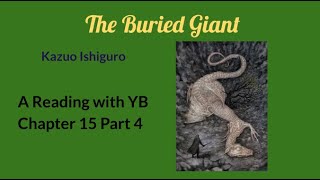 The Buried Giant by Kazuo Ishiguro A reading of Chapter 15 Part 4 [upl. by Kabob]