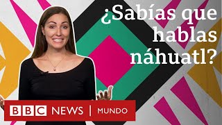 Las palabras que el náhuatl le dejó al español y que usas sin saber  BBC Mundo [upl. by Menides50]