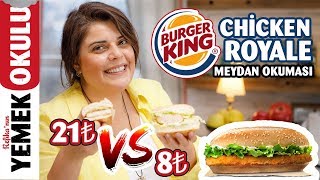 8₺ vs 21₺ Burger King  Chicken Royal Challenge Meydan Okuması  Evde Chicken Royale Tarifi [upl. by Katherine]