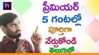 Adobe Premiere Pro Complete Course in 5 Hours  Premiere Tutorial  Premiere Pro Tutorials in Telugu [upl. by Giacinta861]