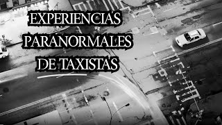 TAXISTAS COMPARTEN SUS EXPERIENCIAS PARANORMALES  Relatos de Terro Reales  Viaje 4 [upl. by Karsten]