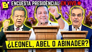 ENCUESTA PRESIDENCIAL EN VIVO ¿LEONEL FERNÁNDEZ ABEL MARTÍNEZ O LUIS ABINADER [upl. by Asial]