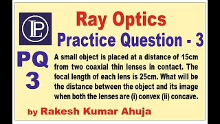 A small object is placed at a distance of 15cm from two coaxial thin lenses in contact The focal [upl. by Snehpets]