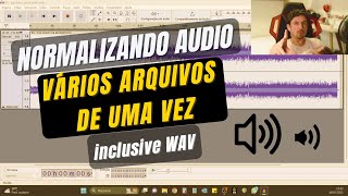 Normalizando vários arquivos de audio de uma só vez  WAV e MP3 [upl. by Elbert]