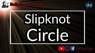 Slipknot  Circle Karaoke [upl. by Ahsieyn974]