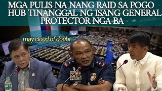 Mga pulis na nang raid sa pogo tinanggal ng isang general protector nga ba [upl. by Annovaj]