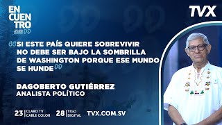 Encuentro TVX Dagoberto Gutiérrez analista político [upl. by Anaderol]