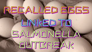 RECALLED EGGS LINKED TO SALMONELLA OUTBREAK [upl. by Woehick804]