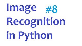 Image Recognition and Python Part 8 [upl. by Nomaj]